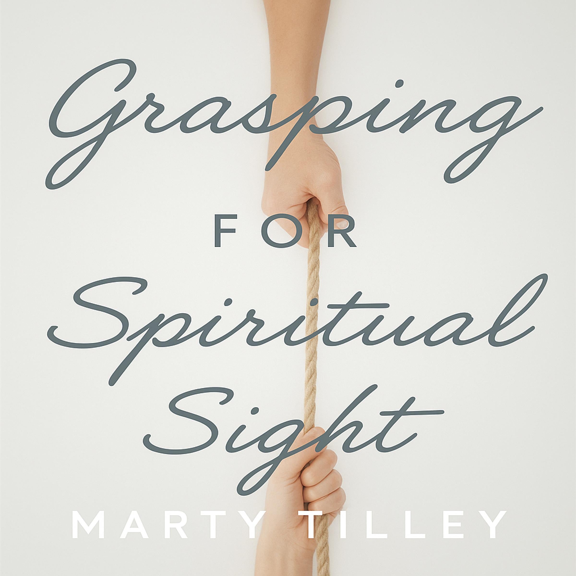 Grasping for Spiritual Sight