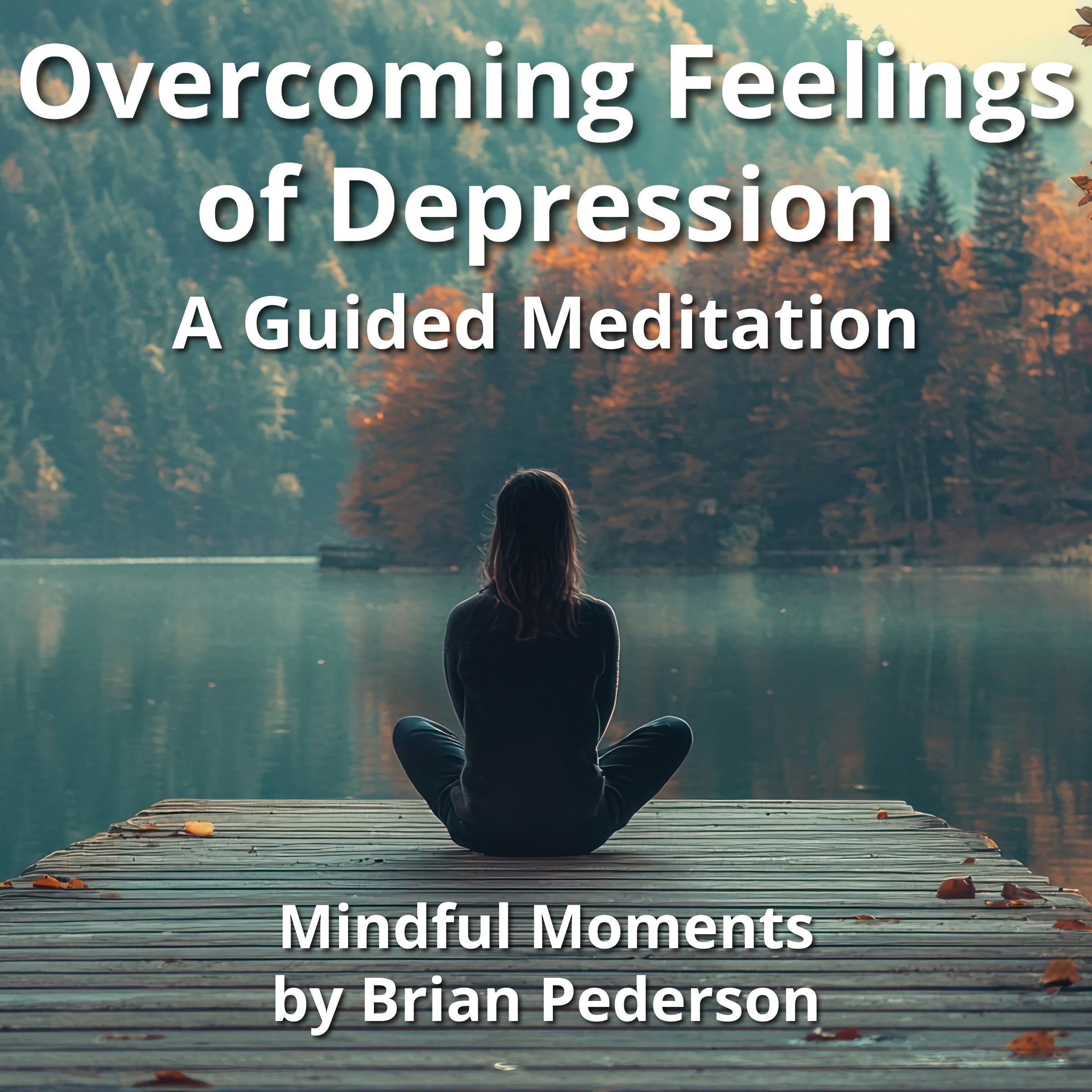 Overcoming Feelings of Depression: A Guided Meditation