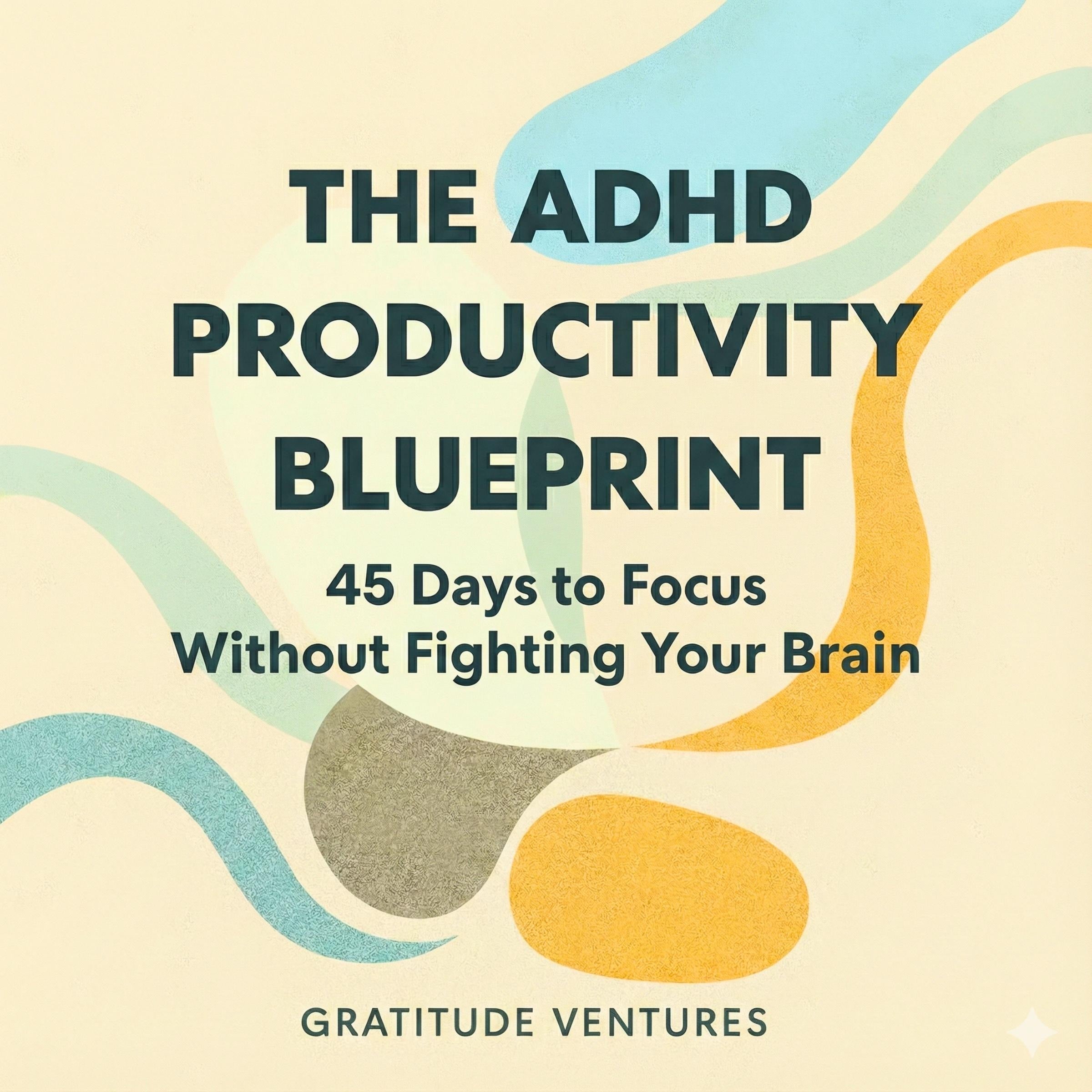 The ADHD Productivity Blueprint