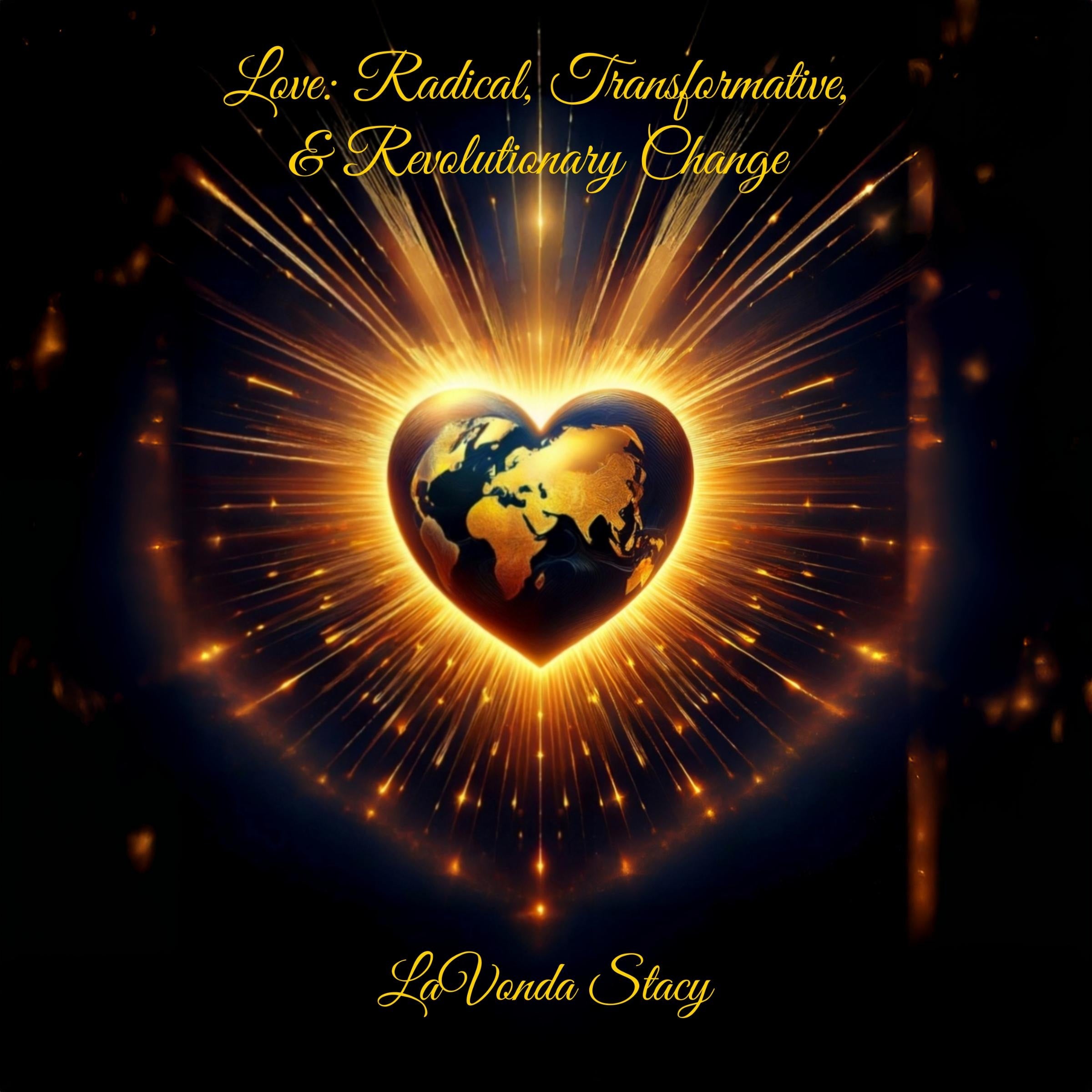 Love: Radical, Transformative, & Revolutionary Change