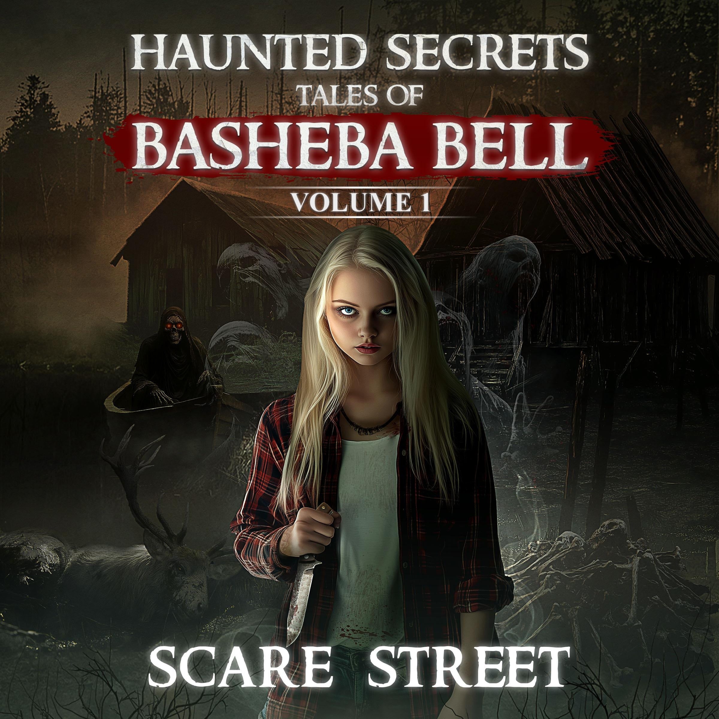 Short Horror Stories Collection: Haunted Secrets: Tales of Basheba Bell Vol. 1