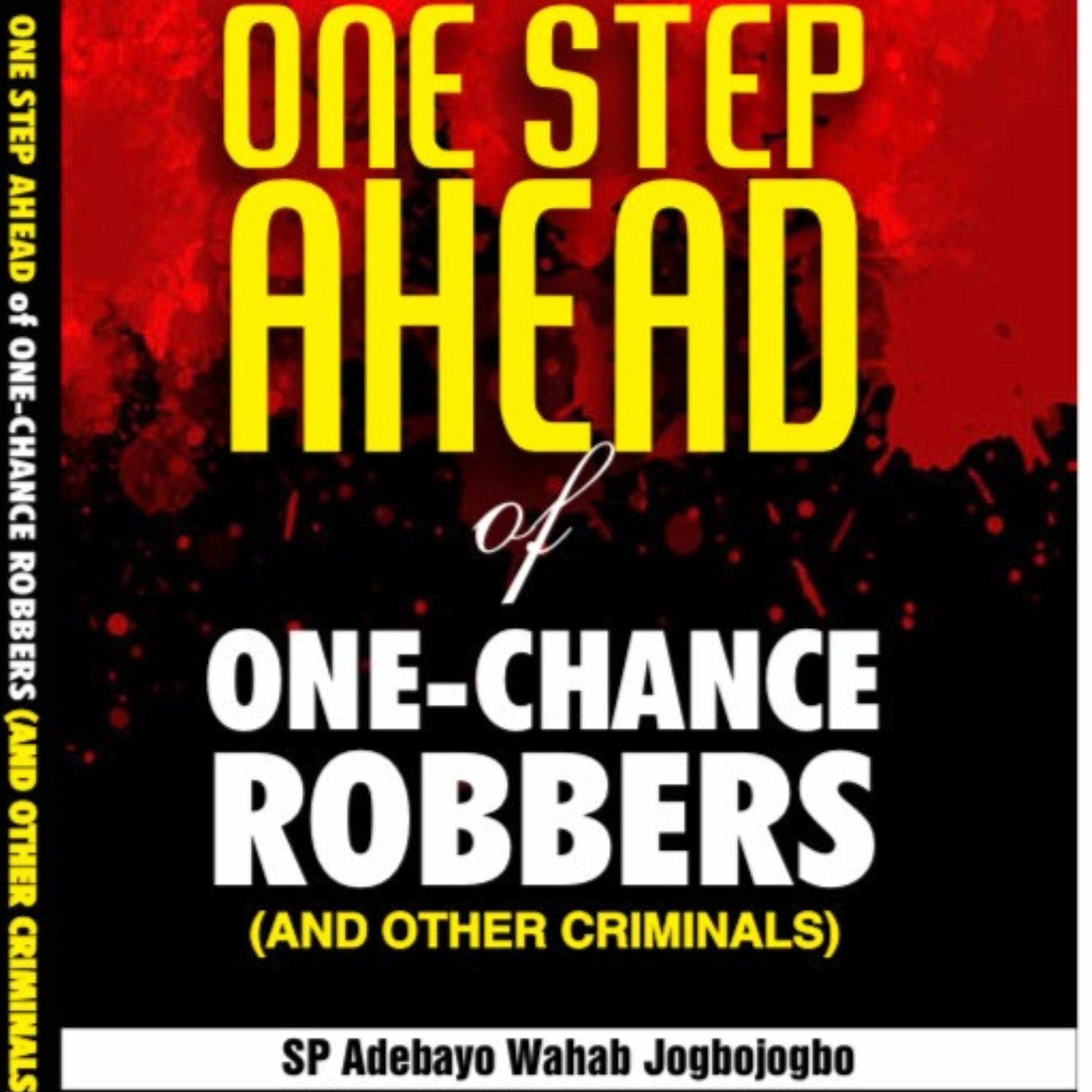 One Step Ahead of One-Chance Robbers (And Other Criminals)