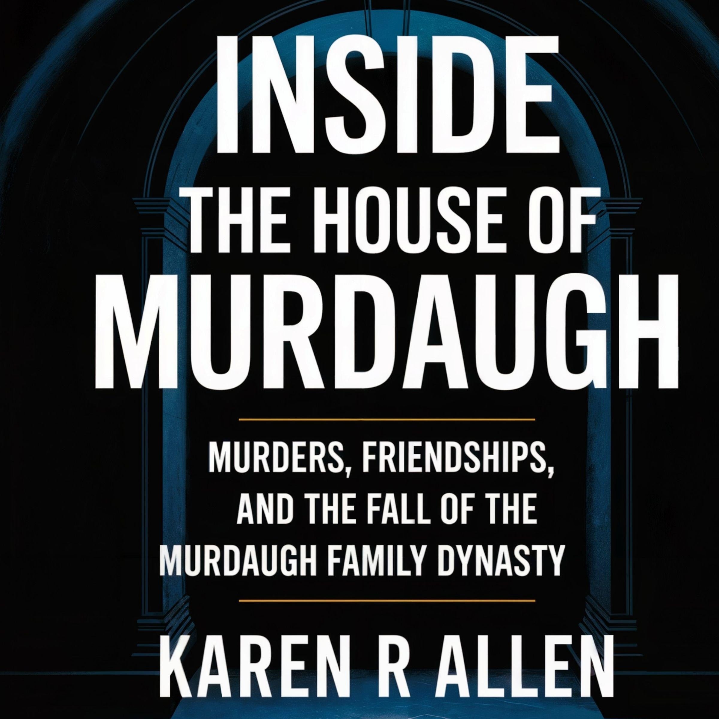 Inside the House of Murdaugh
