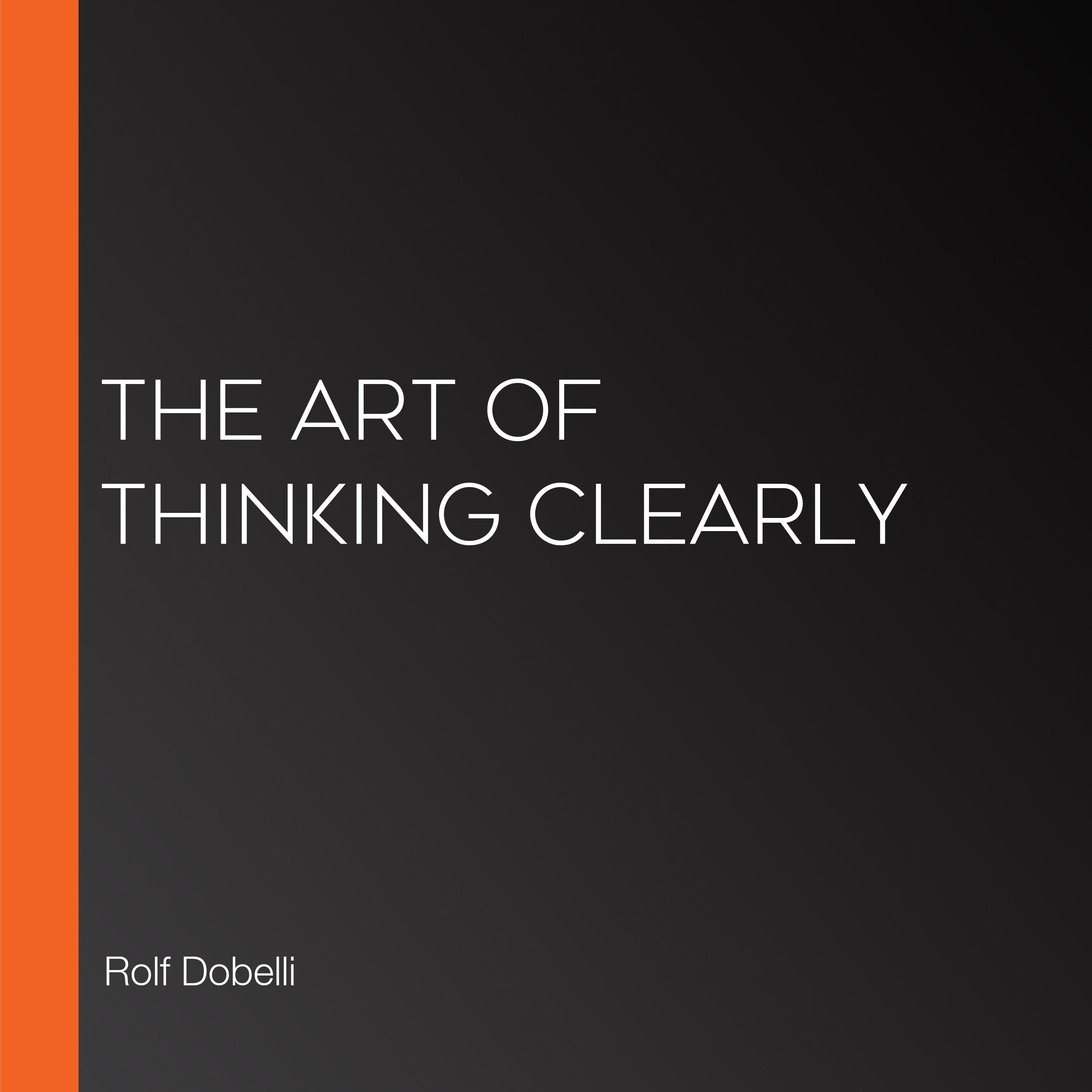 The Art of Thinking Clearly