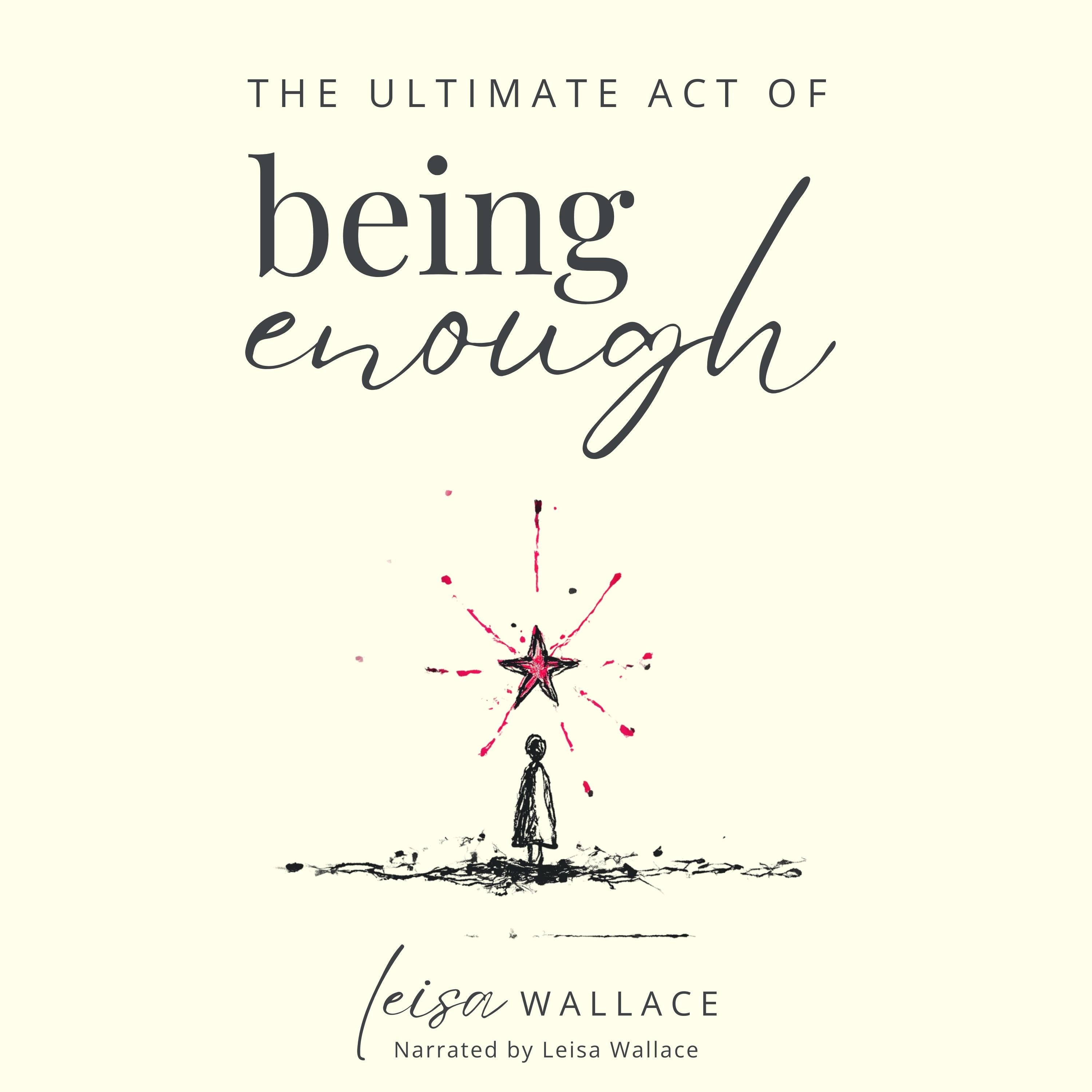 The Ultimate Act of Being Enough
