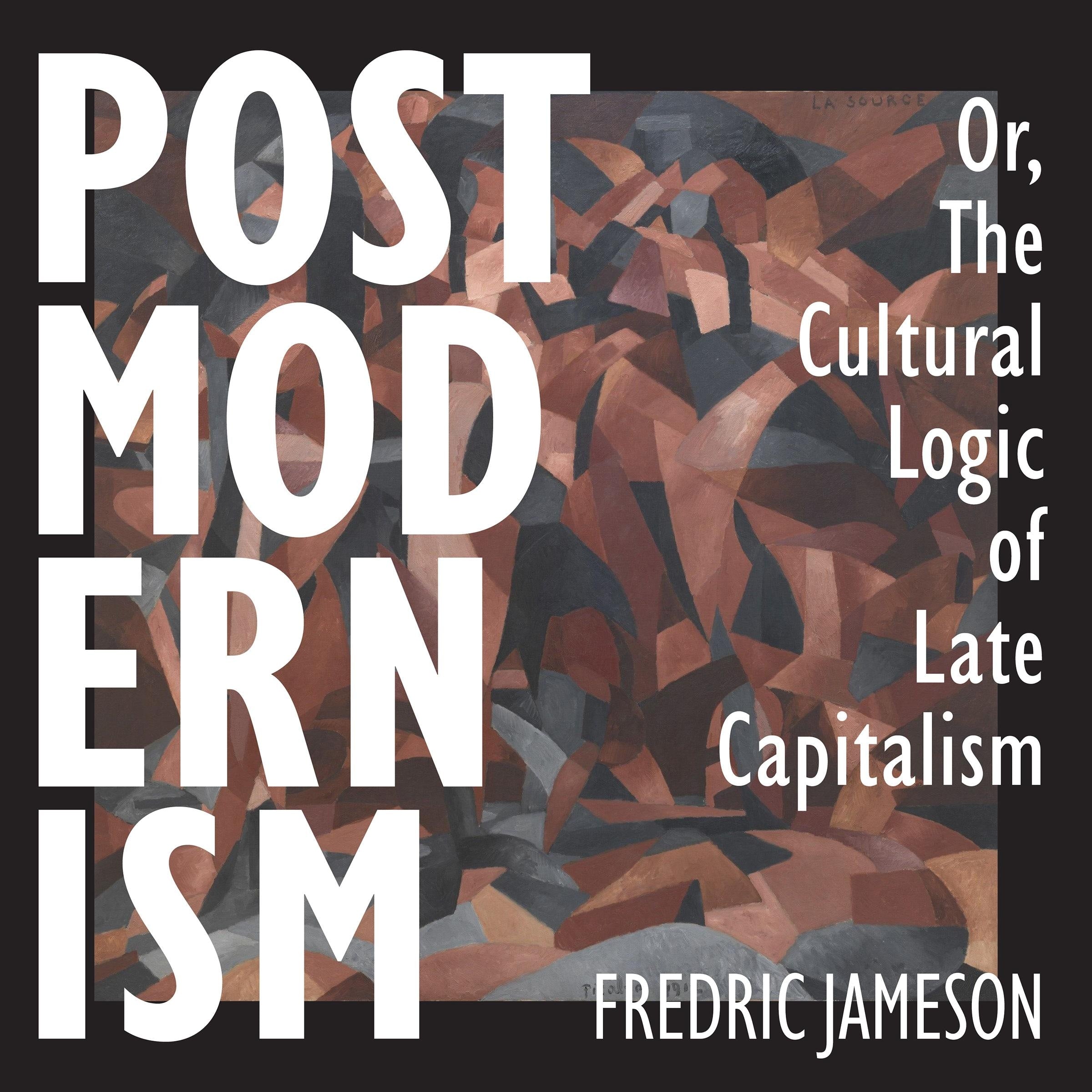 Postmodernism, or, The Cultural Logic of Late Capitalism