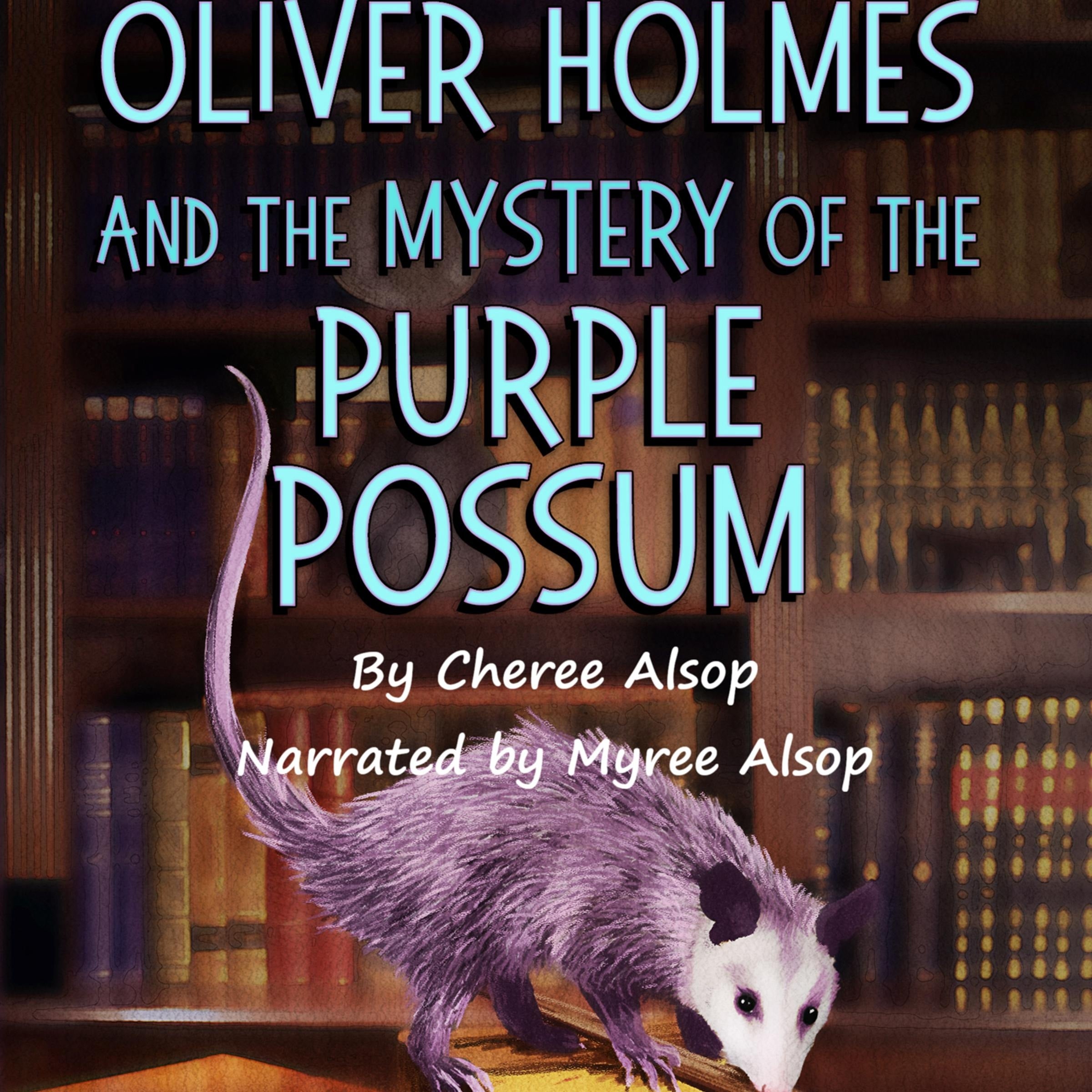 Oliver Holmes and the Mystery of the Purple Possum