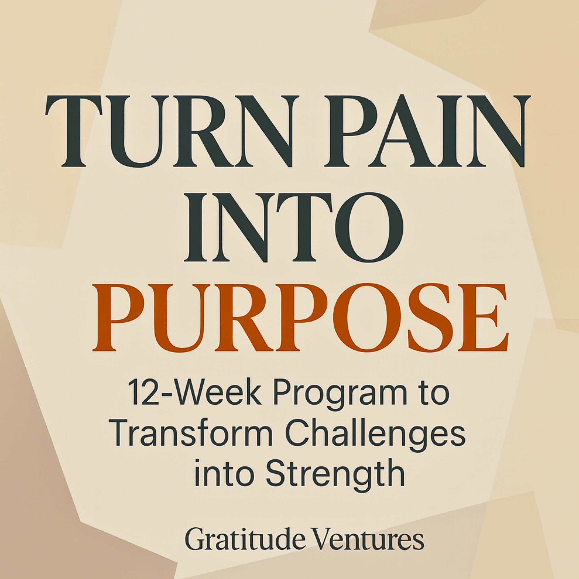 Turn Pain Into Purpose