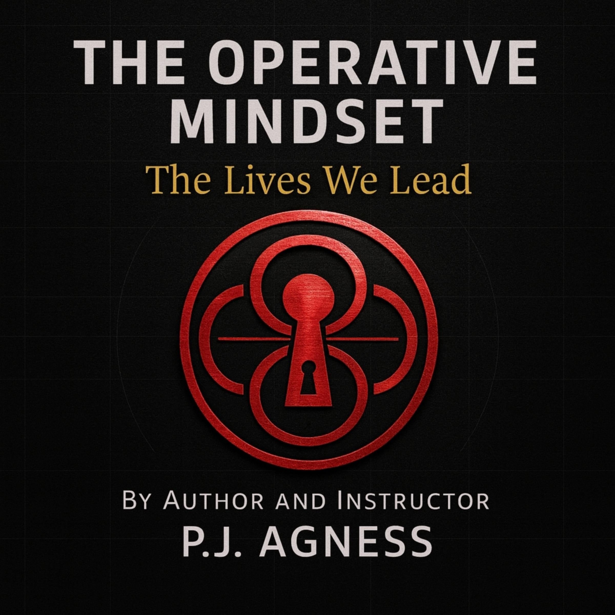 The Operative Mindset: The Lives We Lead