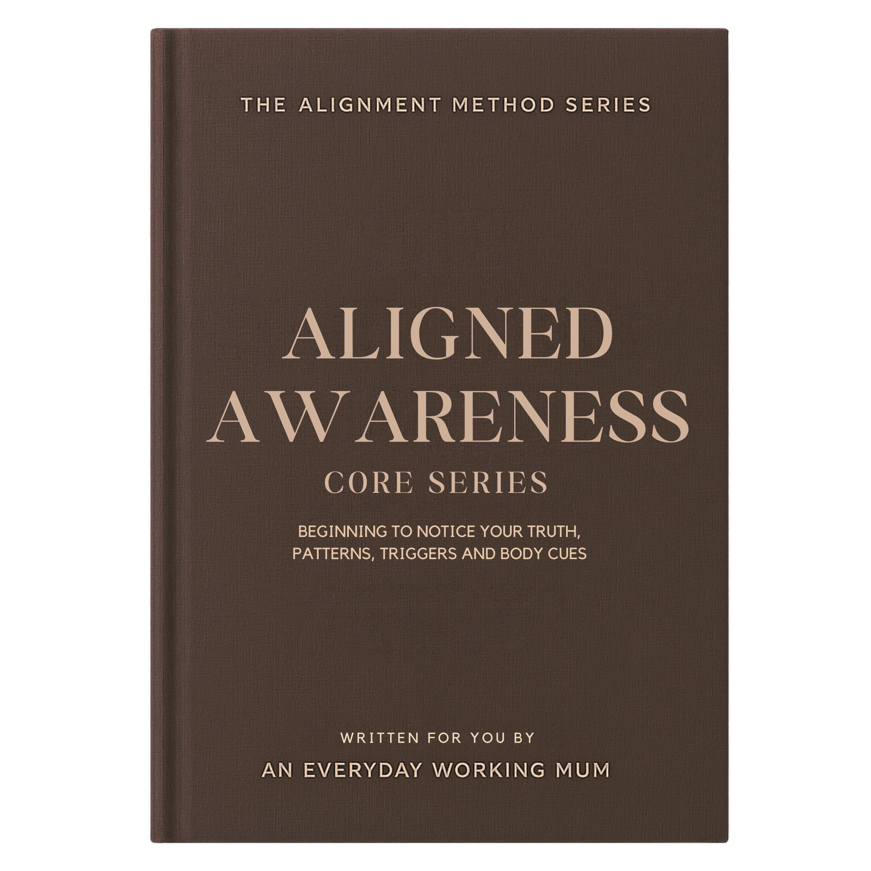 The Alignment Method: Core Series - Aligned Awareness