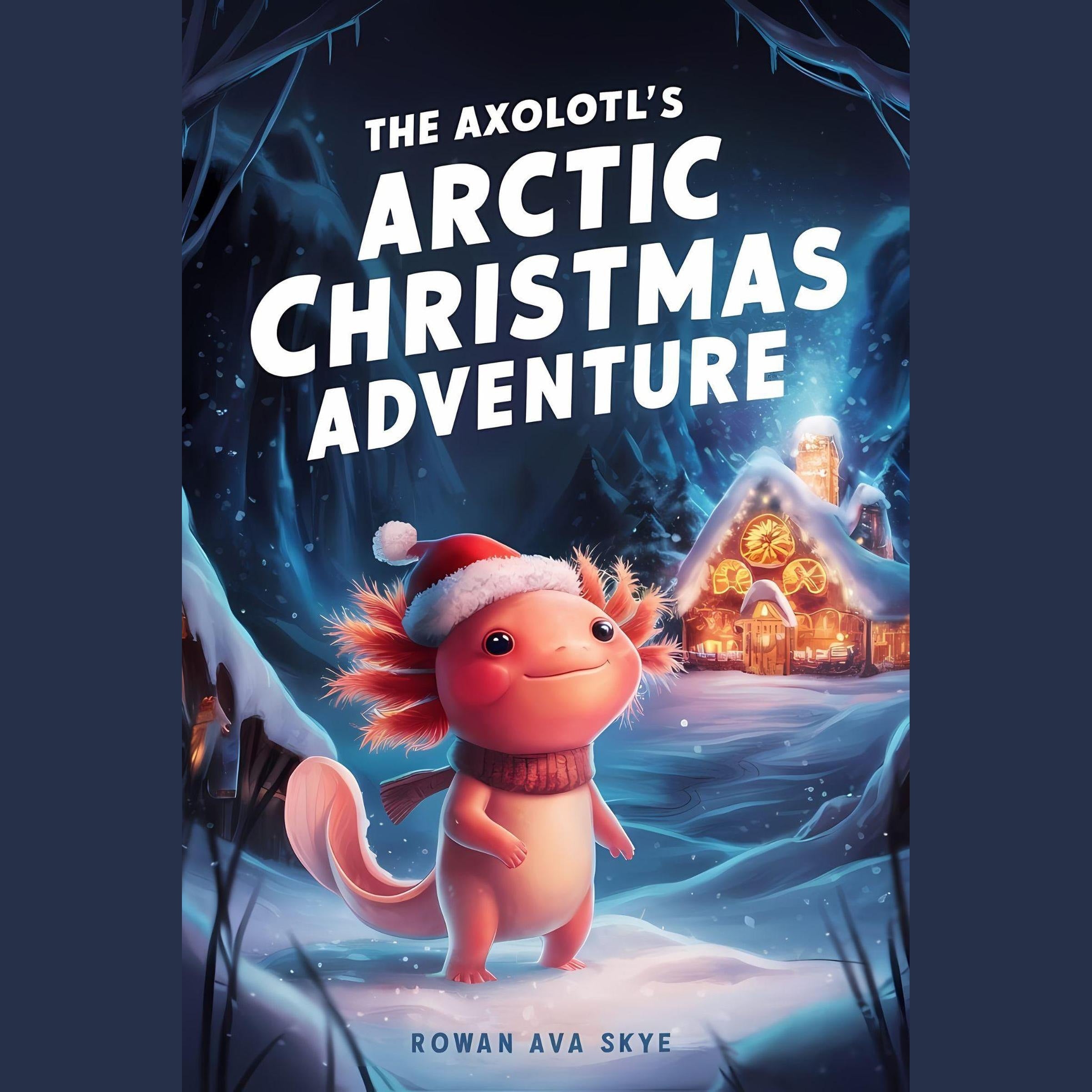 the axolotl's arctic christmas adventure