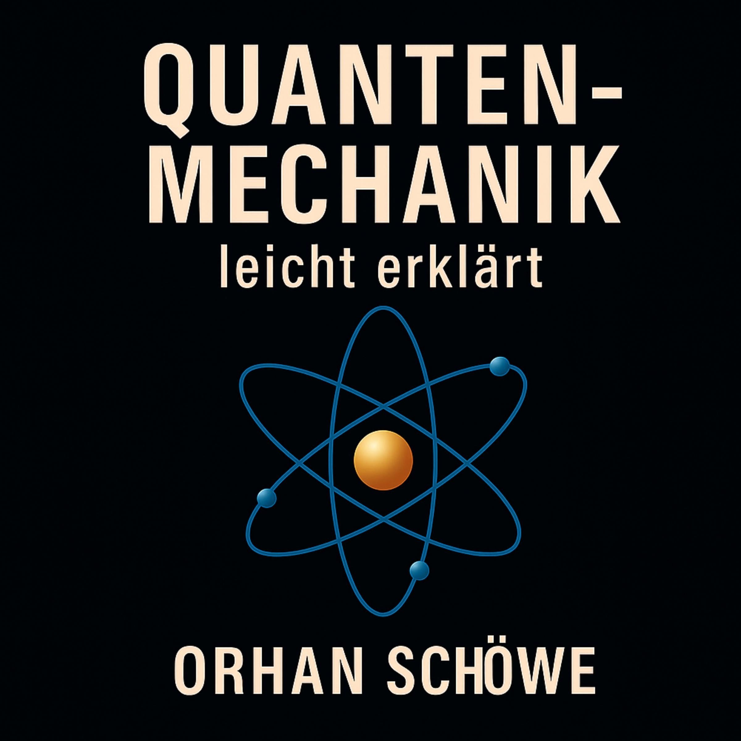 Quantenmechanik - leicht erklärt