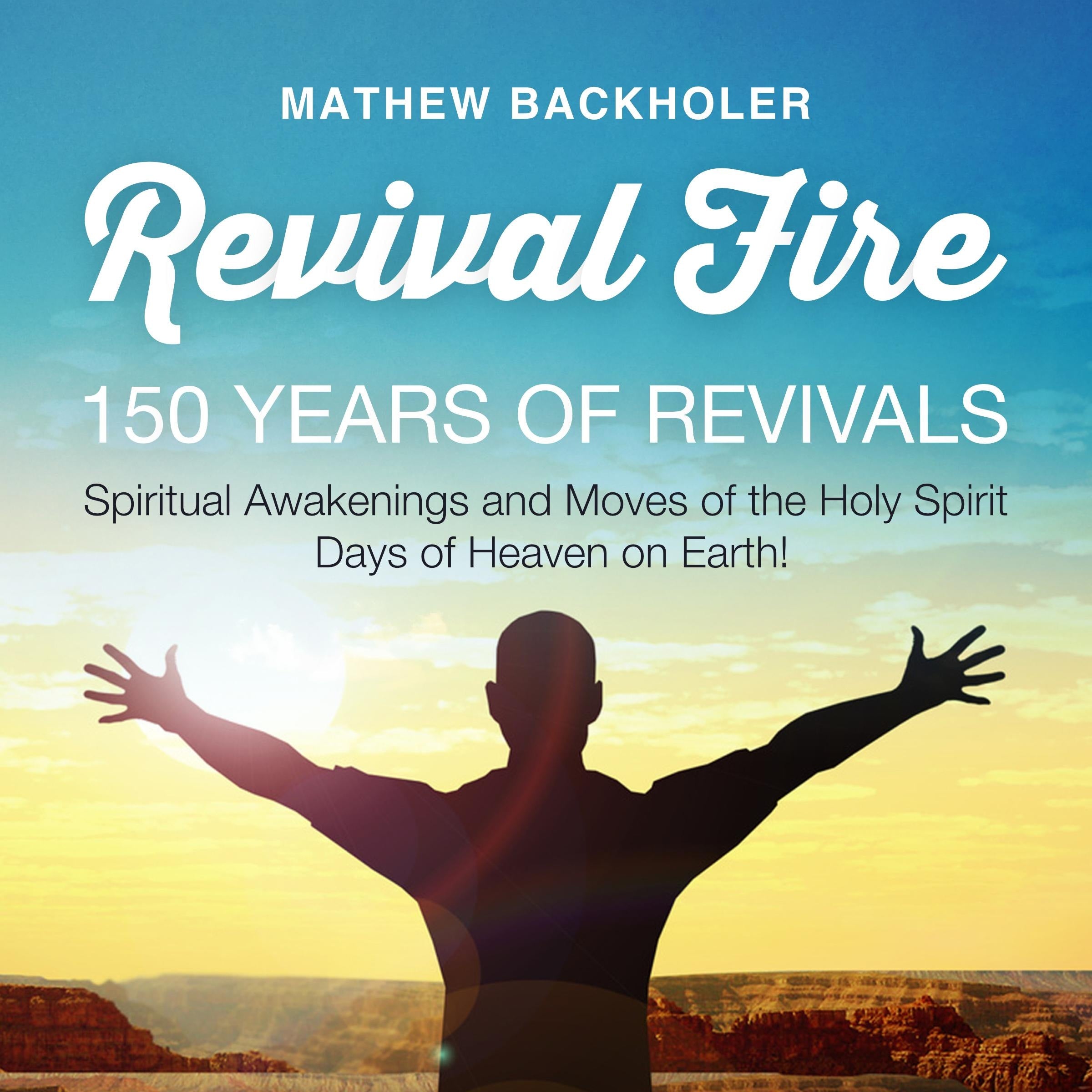 Revival Fire, 150 Years of Revivals