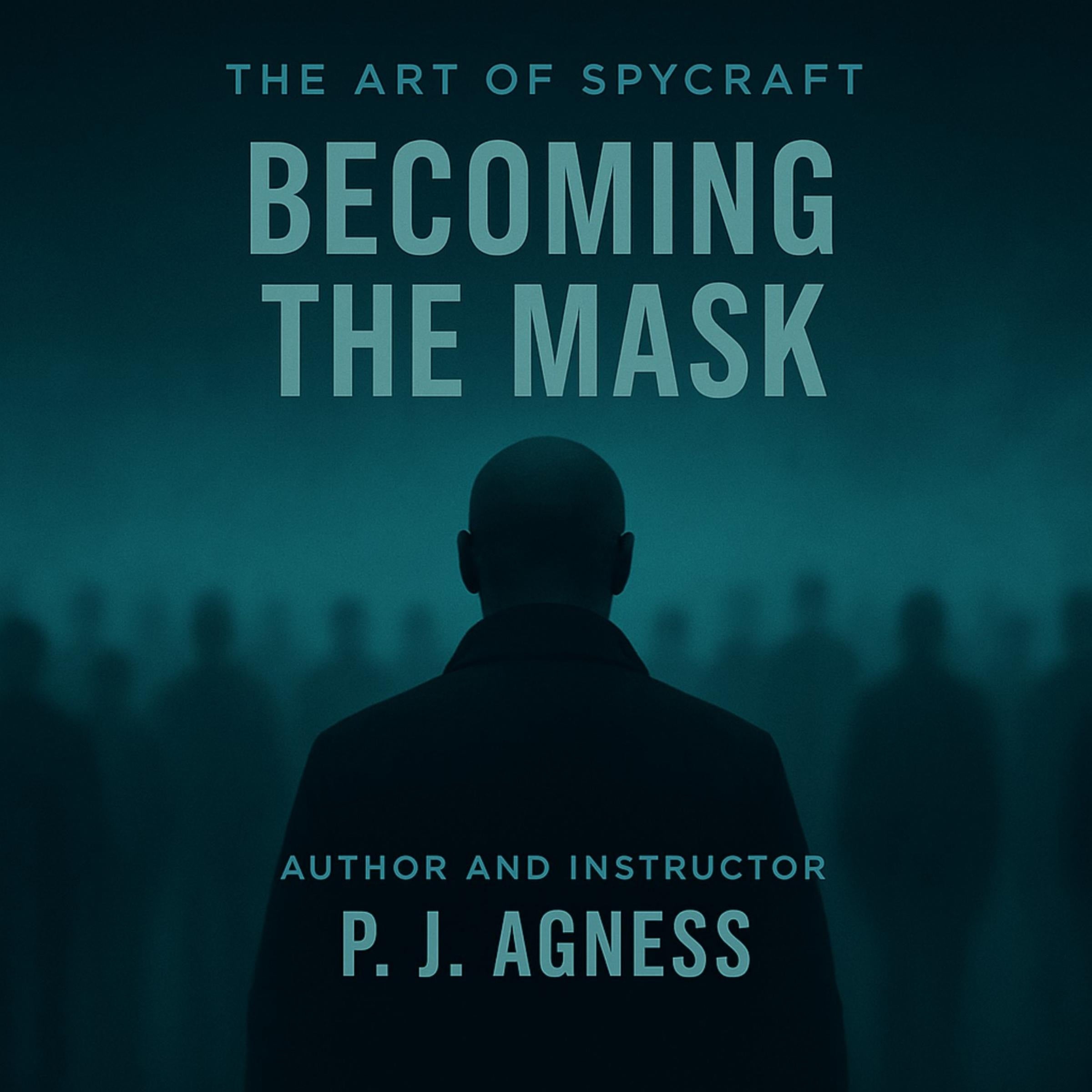 The Art of Spycraft: Becoming The Mask